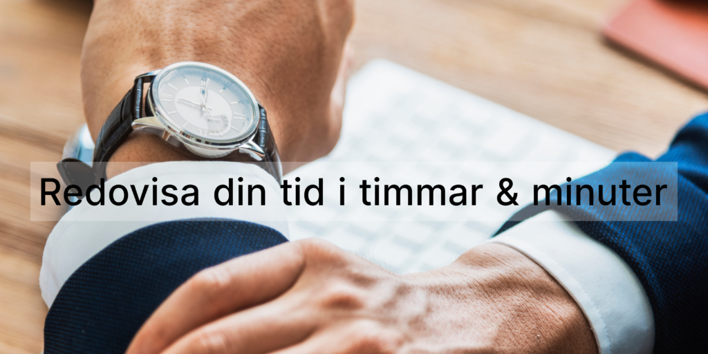 En klocka på armen och texten "Redovisa din tid i minuter"