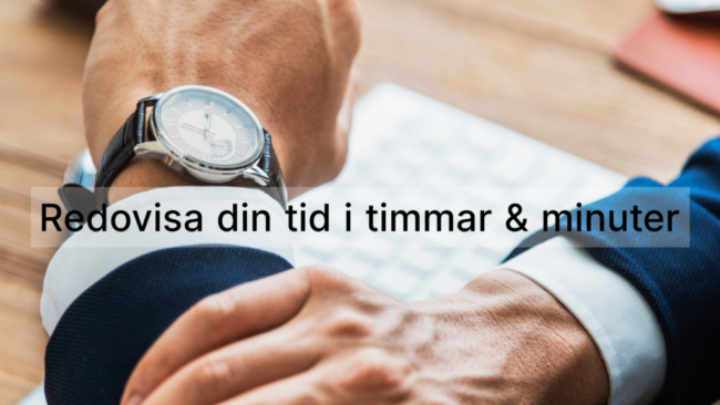 En klocka på armen och texten "Redovisa din tid i minuter"
