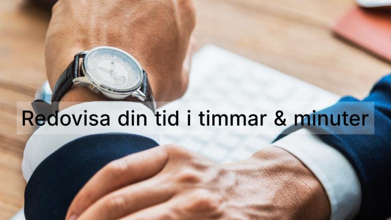 En klocka på armen och texten "Redovisa din tid i minuter"